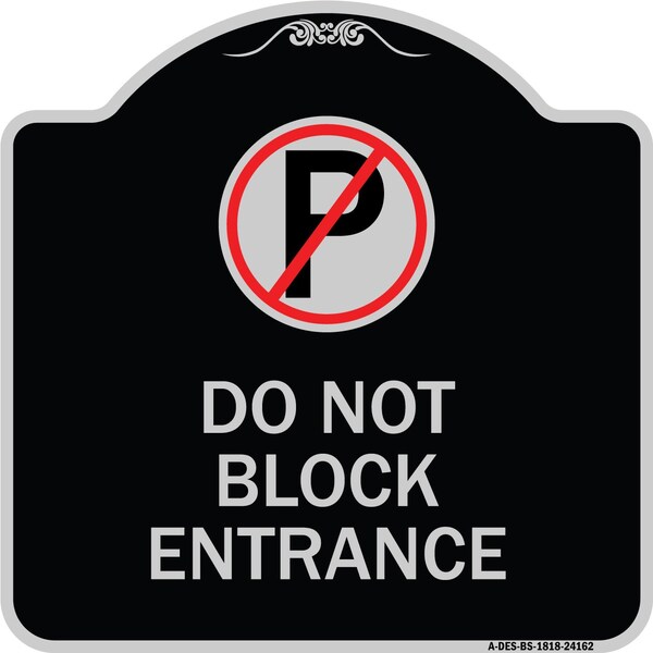 Do Not Block Entrance W/ No Parking Heavy-Gauge Aluminum Sign, 18" x 18", BS-1818-24162